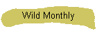 Wild Monthly